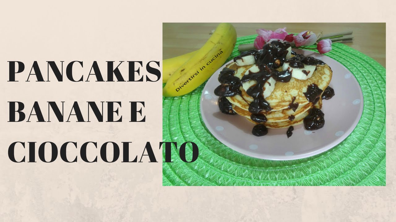 Pancakes banana e cioccolato YouTube