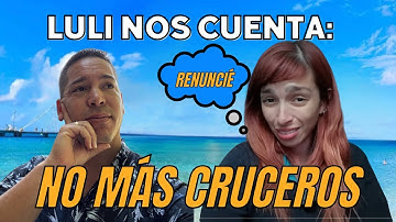 Historias De Cruceros: @lulideloscruceros RENUNCIA A SU TRABAJO EN CRUCEROS, Pelea a bordo y Más..
