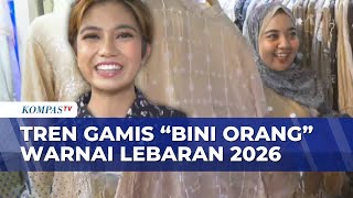 Unik Tren Gamis Jelang Lebaran 2026 Dari istri Sultan Hingga bini Orang  Kompas Siang