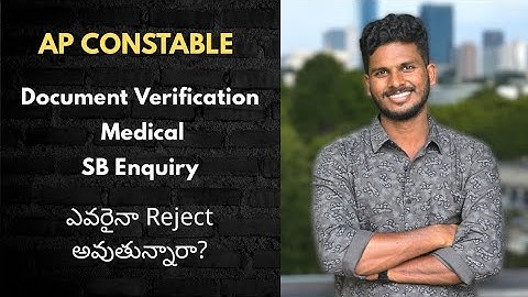 AP Constable Document Verification 2025 | Medical Test & SB Enquiry Full Details