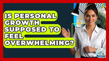 Is Personal Growth Supposed To Feel Overwhelming? - CBT Toolkit