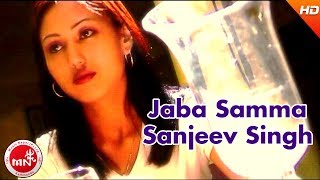 Video thumbnail of "Jaba Samma - Sanjeev Singh | Nepali Pop Song"