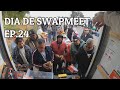 DIA DE SWAPMEET EP.24