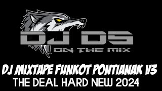 DJ MIXTAPE FUNKOT PONTIANAK V3 ‼️THE DEAL HARD MIXTAPE NONSTOP TERBARU 2024 CHAW 🚀