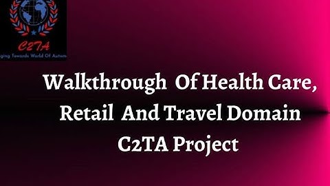 Walkthrough of Health care, Retail and Travel Domain C2TA projects |Change2testautomation| C2TA