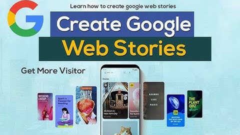 How to Create Google Web Stories to Get more Visitors in 2022