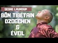 Dzogchen yogas tibtains et veil dans le bn  geshe lhundup les entretiens de nevermind 7