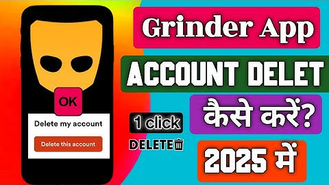 grindr app account delete kaise kare. how to delete grindr account. deleting delete messages .