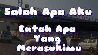 Entah Apa Yang Merasukimu|Salah Apa Aku|Ilir 7