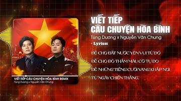 Viết Tiếp Câu Chuyện Hòa Bình (Remix) - Tùng Dương | Để Cho Đất Nước Yên Vui Từ Đó Remix Hot TikTok