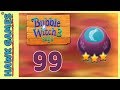 Bubble Witch 3 Saga Level 99 Release the Owls 3 Stars Bubble Witch 3 Saga Level 99 Release the Owls 3 Stars