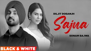 Sajna - Diljit Dosanjh (B&W Video) | Sonam Bajwa | Kirron Kher | Latest Punjabi Songs 2024