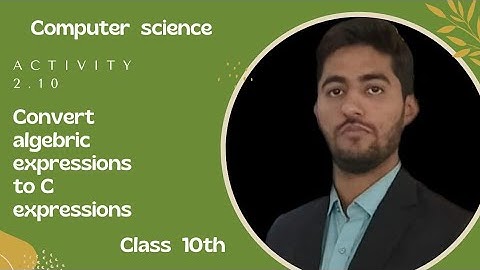 Class 10th||Computer Science|| Activity 2.9||Convert algebric expressions to C expression ||