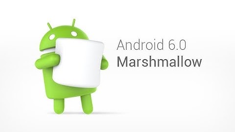 Android 6.0 (Marshmallow) Top Features