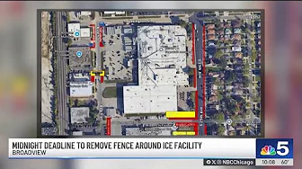 Deadline approaches for removal of Broadview ICE facility fencing
