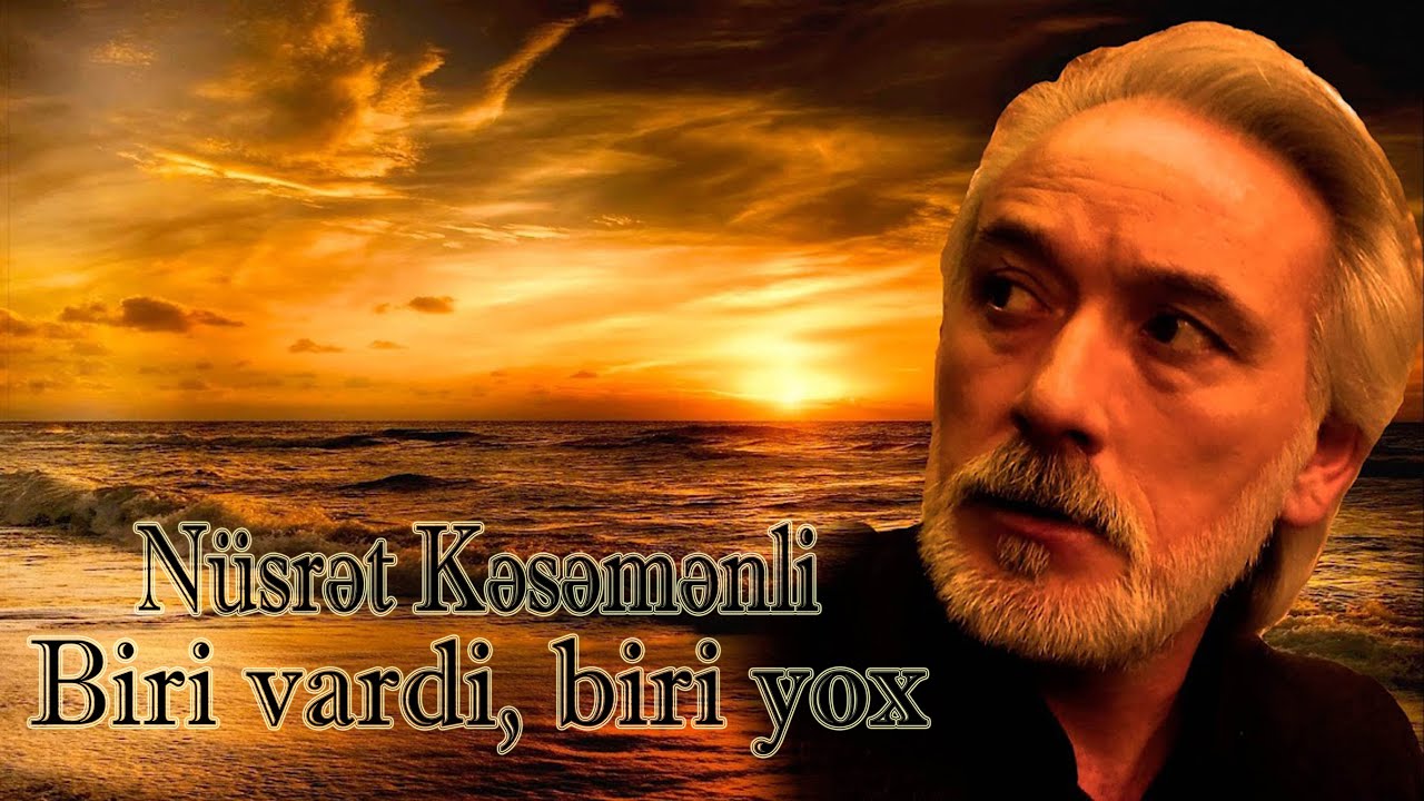 Nüsrət Kəsəmənli - Biri vardi, biri yox - Kamran M. YuniS
