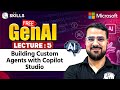 Lecture 5 : Building Custom Agents with Copilot Studio | Free  Gen AI Free Course for All