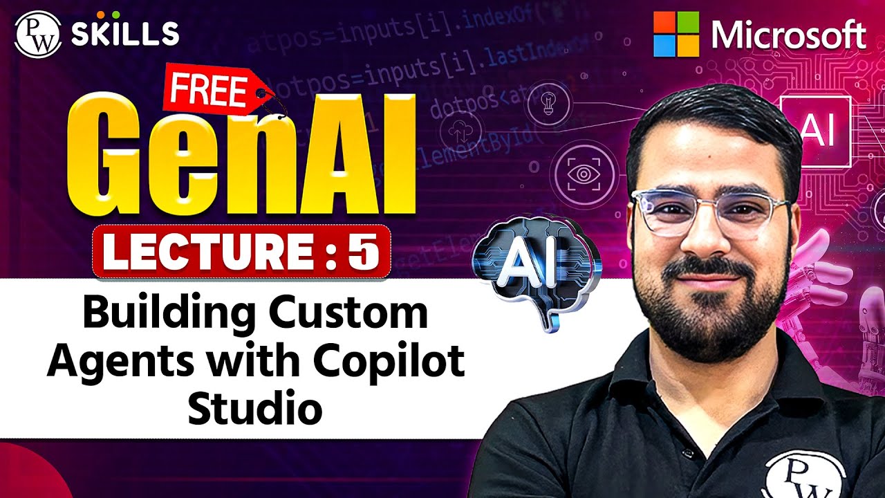 Lecture 5 : Building Custom Agents with Copilot Studio | Free Gen AI ...
