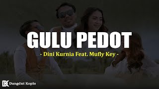 Gulu Pedot - Dini Kurnia Feat. Mufly Key (Lirik)