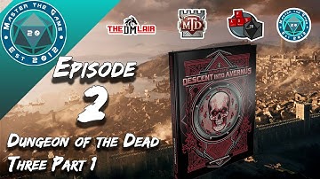 Dungeon of the Dead Three Part 1 / D&D Descent Into Avernus / Episode 2