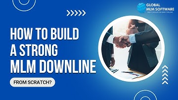 How to Build a Strong MLM Downline from Scratch?