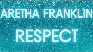 Aretha Franklin - Respect (Lyrics)