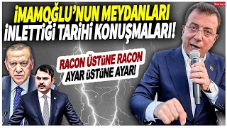 Ekrem İmamoğlu'nun meydanları inlettiği tarihi konuşmaları! Racon üstüne racon ayar üstüne ayar!