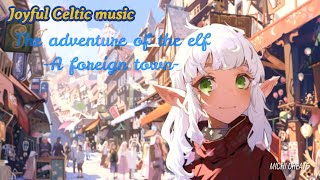 【Relax Celtic Music】Upbeat and uplifting music A fantasy world to study/work/sleep    free BGM