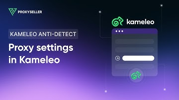 Proxy settings in Kameleo anti-detect browser