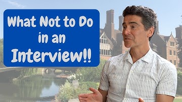 What Not to Do in an Interview | University of Cambridge