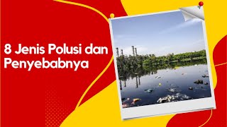 Jenis-Jenis Polusi Lingkungan dan Penyebabnya