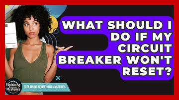 What Should I Do If My Circuit Breaker Won