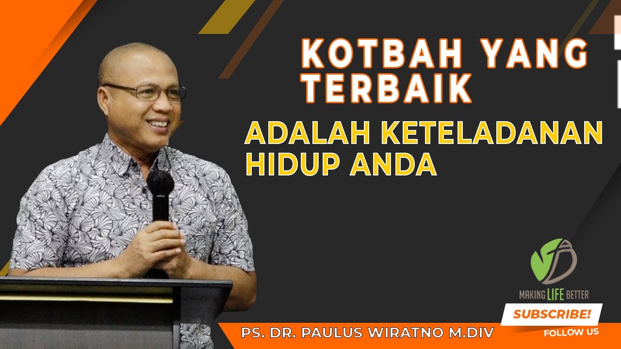 KOTBAH TERBAIK ADALAH KETELADANAN HIDUP ANDA | PDT. DR. PAULUS WIRATNO | MAKING LIFE BETTER