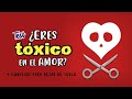 Veamos qué tan tóxico puedes llegar a ser en el amor • Test + Consejos