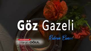 Göz Gazeli Şiir Rıdvan Canım Şiir Seslendirme - Harun Oğul