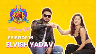 EP 16: Desi Vibes With Shehnaaz Gill | Elvish Yadav