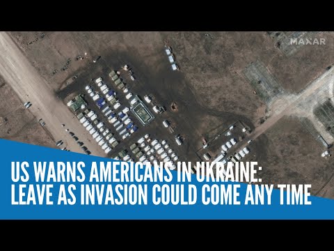 US warns Americans in Ukraine: Leave as invasion could come any time