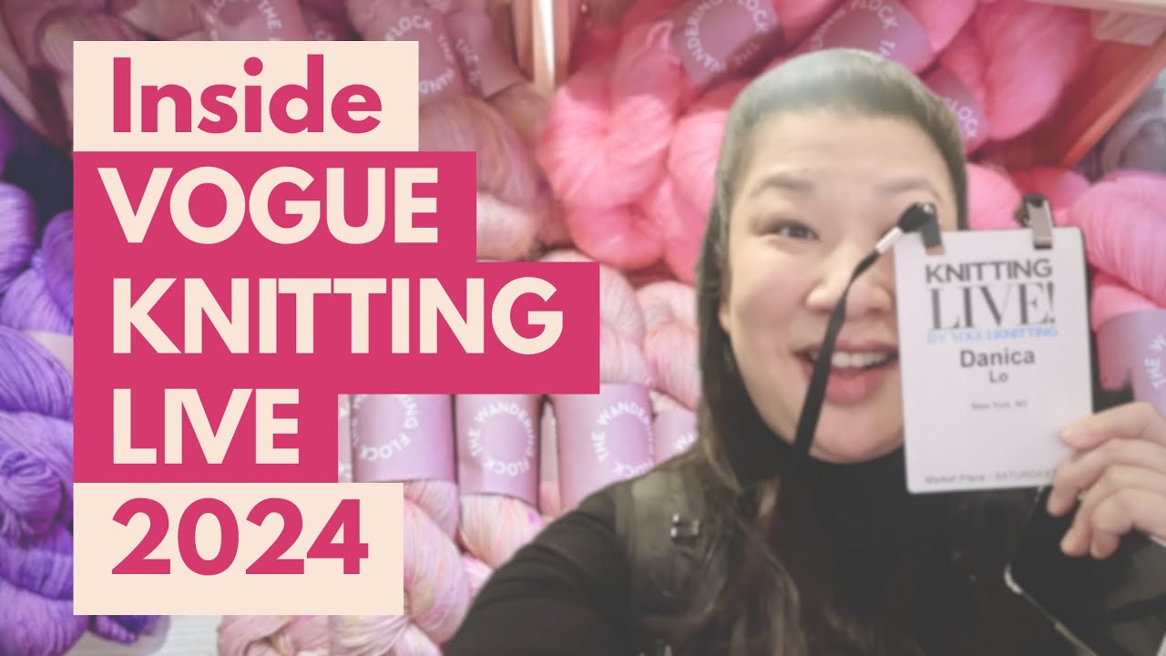 VOGUE KNITTING LIVE 2024 Come Browse With Me NYC Yarn Convention YouTube