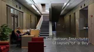 The Watson Institute for International Studies: Glimpses of a Day