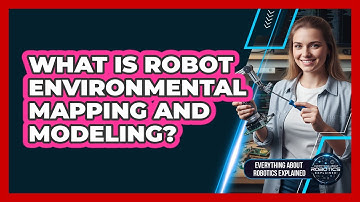 What Is Robot Environmental Mapping And Modeling?