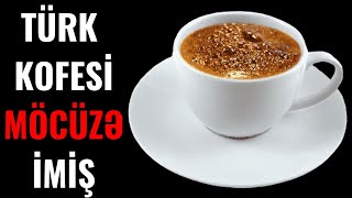 Hər gün Türk kofesi içsək, orqanizimdə nələr baş verər?