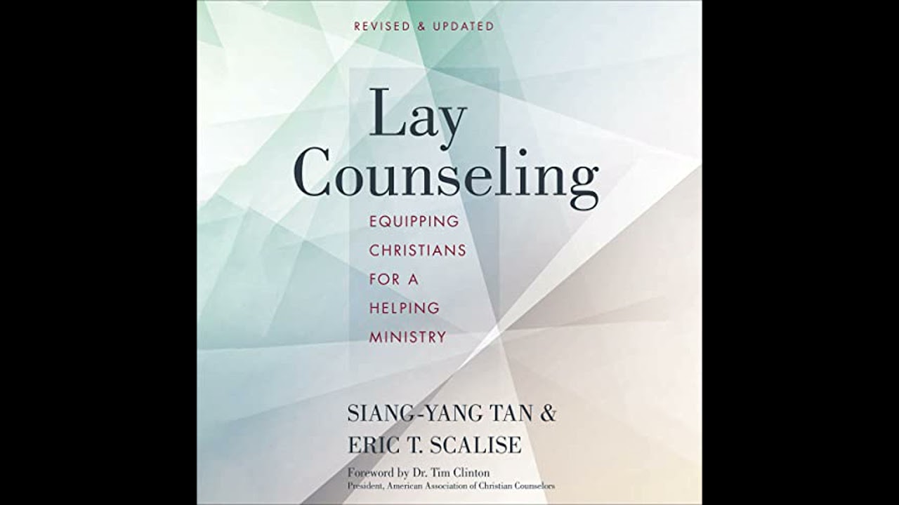 Lay Counseling, Revised and Updated: Equipping Christians for a Helping Ministry by Eric T. Scalise