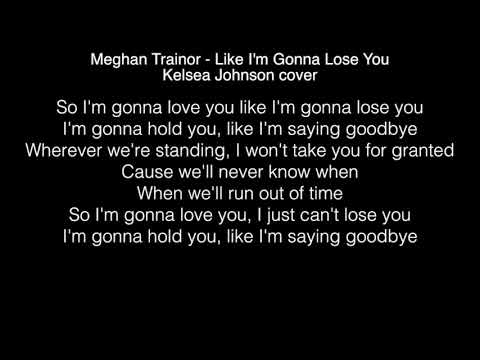 Kelsea Johnson Like Im Gonna Lose You Lyrics Meghan Trainor The Voice