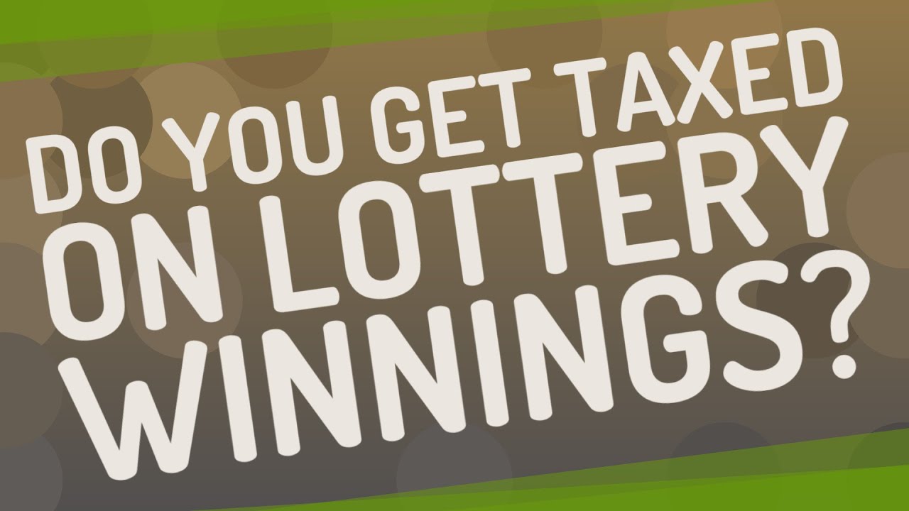 do-you-get-taxed-on-lottery-winnings-youtube