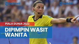 Piala Dunia 2022 Qatar akan Dipimpin Wasit Wanita yang Punya Karier Mentereng