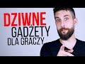 7 najdziwniejszych gadżetów dla graczy