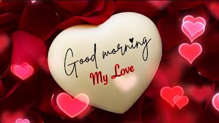 Good Morning My Love | New Good Morning WhatsApp Status | Romantic Ringtone | Good Morning Status |