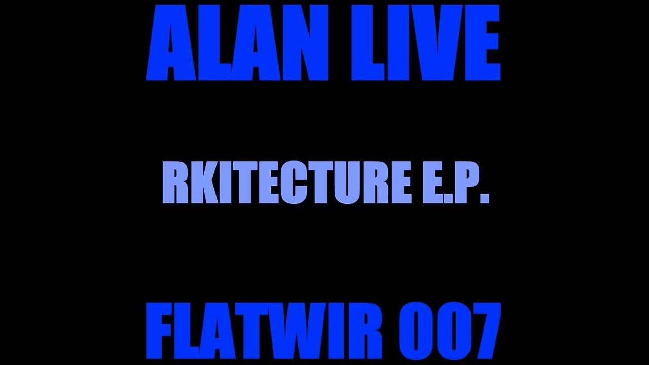 Watch Alan Live - Rkitecture (Original Mix - Preview) (FLATWIR 007) on YouTube Watch Alan Live - Rkitecture (Original Mix - Preview) (FLATWIR 007) on YouTube