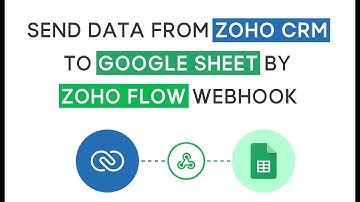 How To Send Data from Zoho CRM to Google Sheet by Zoho Flow Webhook