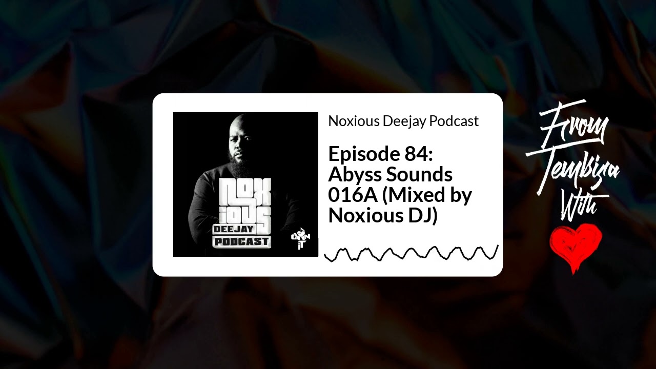 Episode 84 Abyss Sounds 016A Mixed by Noxious DJ  Noxious Deejay Podcast